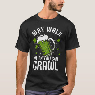 Camiseta ¿Por qué paseo cuando usted puede arrastrarse?