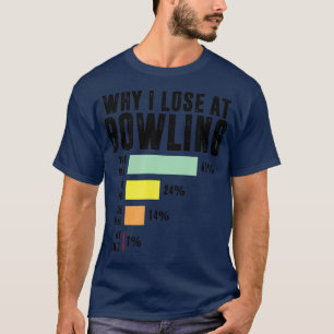 Camiseta Por Qué Pierdo En Bowling Funny Bowling 1