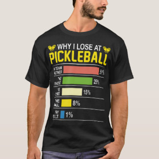 Camiseta Por qué pierdo en Pickleball Divertido Pickle Ball