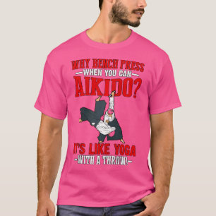 Camiseta ¿Por Qué Presionar Cuando Se Puede Aikido Es Como