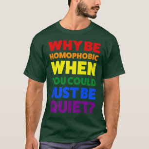 Camiseta por qué ser homofóbico cuando es mes del orgullo 