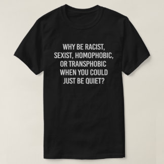 Camiseta ¿Por qué ser racista cuando podrías ser un clásico