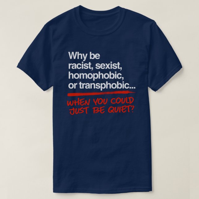 Camiseta ¿Por qué ser racista cuando podrías simplemente ca (Diseño del anverso)
