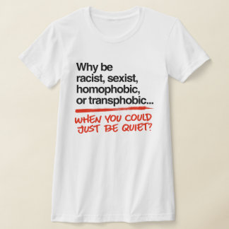 Camiseta ¿Por qué ser racista cuando podrías simplemente ca