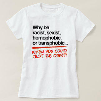Camiseta ¿Por qué ser racista cuando podrías simplemente ca