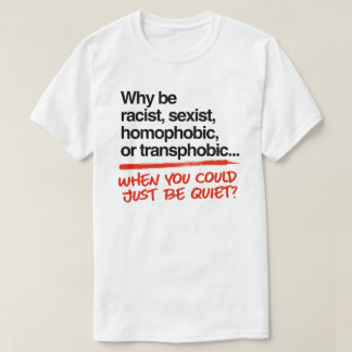 Camiseta ¿Por qué ser racista cuando podrías simplemente ca