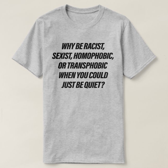Camiseta ¿Por qué ser racista cuando podrías simplemente ca (Diseño del anverso)