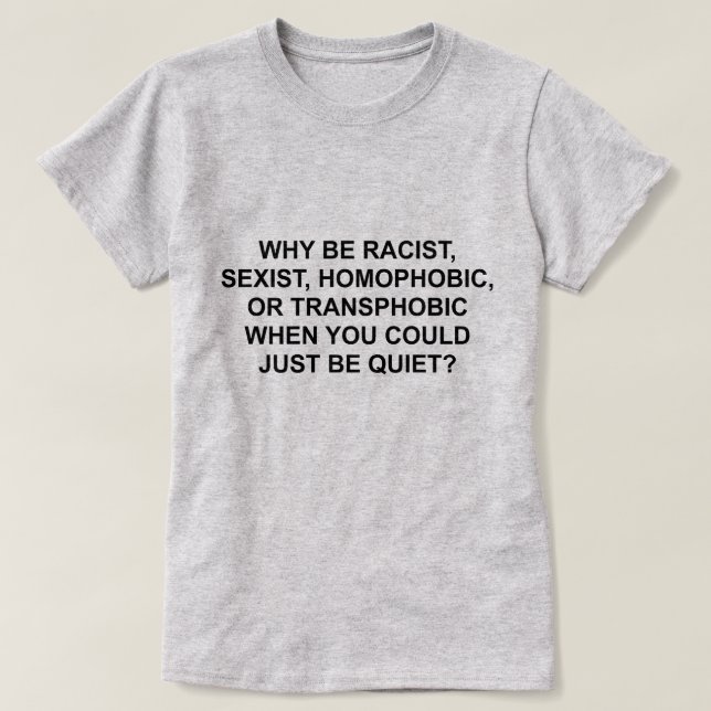 CAMISETA POR QUÉ SER RACISTA, HOMOFÓBICA O TRANSPÓBICA (Diseño del anverso)