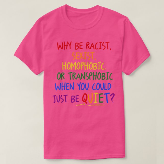 Camiseta Por Qué Ser Racista Seist Homofóbico O Tranfóbico  (Diseño del anverso)