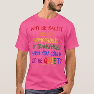 Camiseta Por Qué Ser Racista Seist Homofóbico O Tranfóbico 