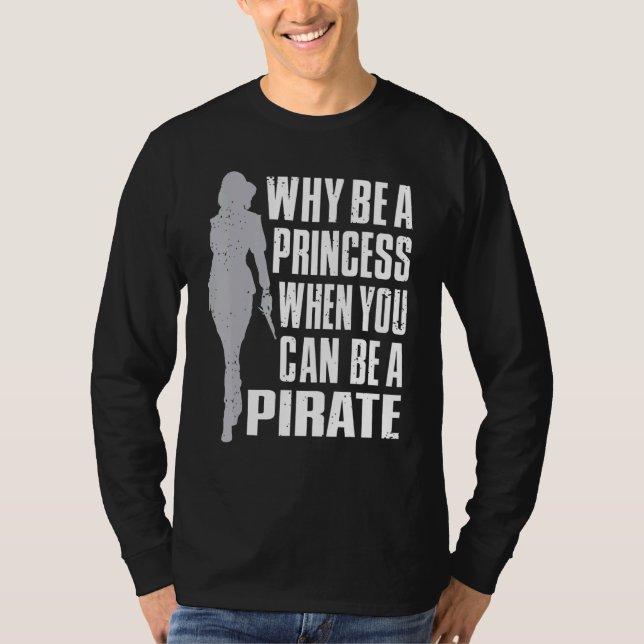 Camiseta ¿Por Qué Ser Una Princesa Cuando Puedes Ser Pirata (Anverso)