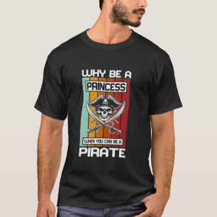 Camiseta ¿Por Qué Ser Una Princesa Cuando Puedes Ser Un Crá