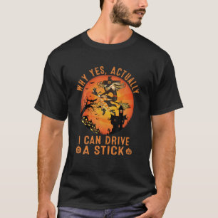 Camiseta Por Qué Sí, En Realidad, Puedo Conducir A Una Cami