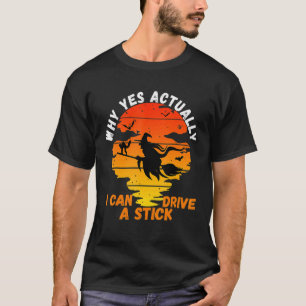 Camiseta Por qué sí, en realidad puedo conducir un palo ate