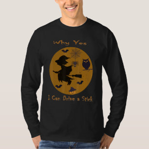 Camiseta Por qué sí, en realidad puedo conducir un Stick Ha