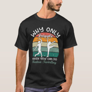 Camiseta ¿Por qué sólo hacer malabarismo cuando se puede go