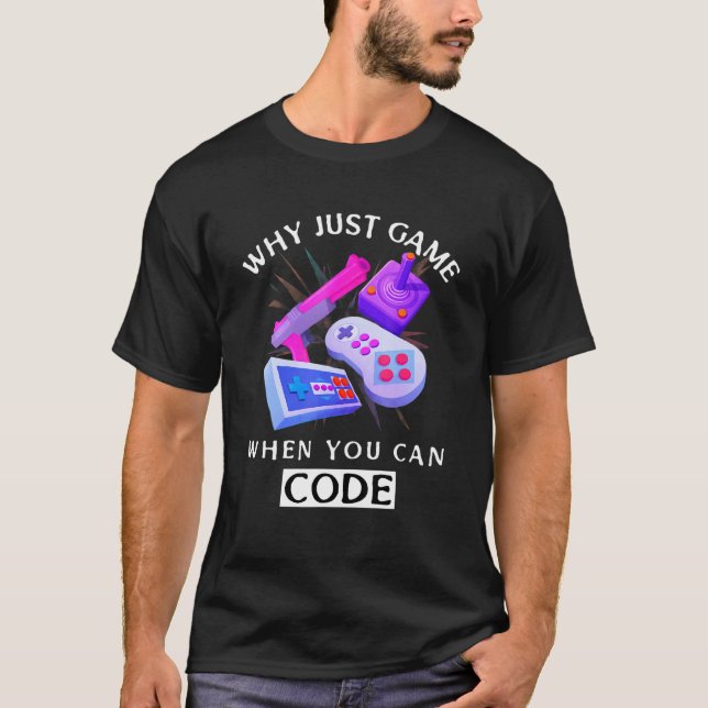 Camiseta ¿Por qué sólo jugar cuando se puede codificar códi (Anverso)