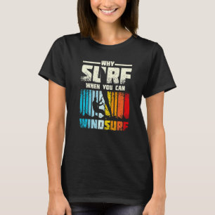 Camiseta Por Qué Surfear Cuando Se Puede Windsurf