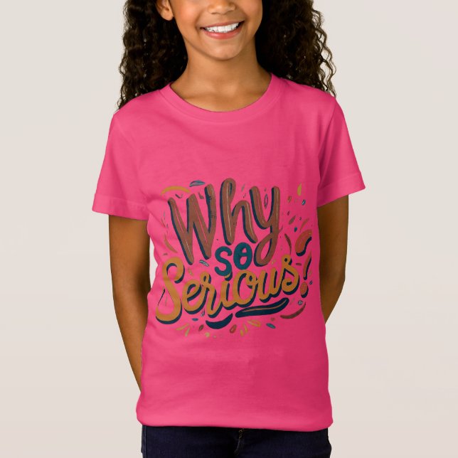 Camiseta ¿Por qué tan serio? (Anverso)