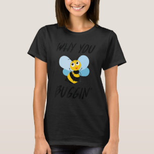 Camiseta ¿Por Qué Te Gustas La Abeja Ocupada Y Salvas Las A