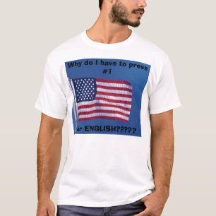 Camiseta ¿Por qué tengo que presionar #1 para el