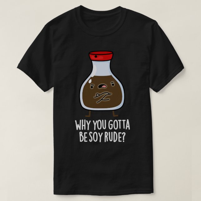 Camiseta Por qué tienes que ser un bollo de soja malhumorad (Diseño del anverso)