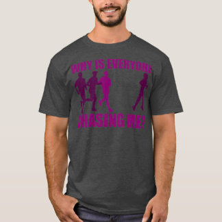 Camiseta ¿Por qué todos me persiguen? 1