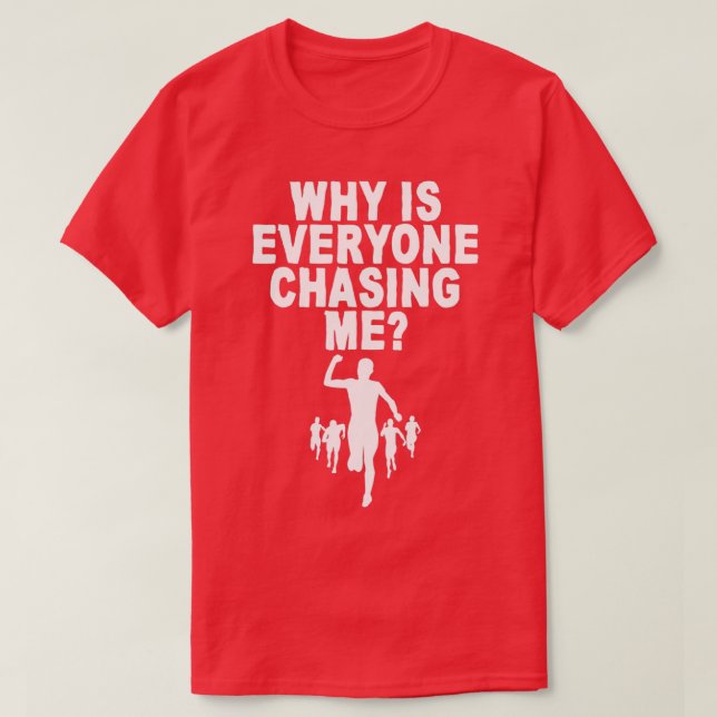 Camiseta ¿Por qué todos me persiguen a mí? (Diseño del anverso)