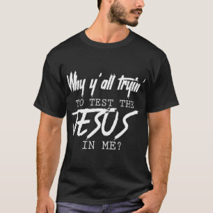 Camiseta Por qué todos tratáis de probar al Jesús en mí Dio