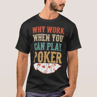 Camiseta Por Qué Trabajar Cuando Puedes Jugar Cartas de Cas