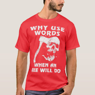 Camiseta Por qué usar palabras cuando Ax haga Viking Classi
