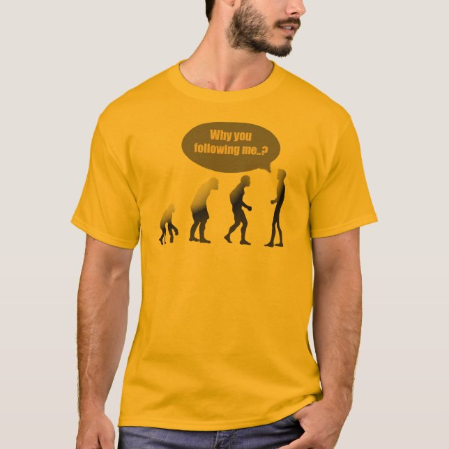 Camiseta ¿Por qué usted me está siguiendo? (Anverso)