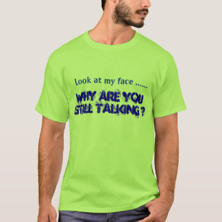 Camiseta ¿Por qué usted todavía está hablando?
