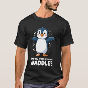 Camiseta Por qué volar cuando puedes caminar a pasos cortos