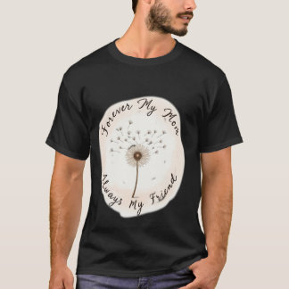 Camiseta Por siempre mi mamá siempre mi amiga Diente de leó