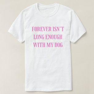 Camiseta Por Siempre No Es Lo Suficientemente Largo Con Mi 