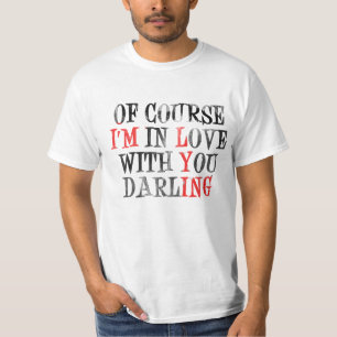 Camiseta Por supuesto estoy en amor con su querido