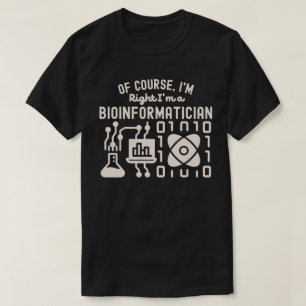 Camiseta por supuesto, estoy en lo cierto soy un bioinformá