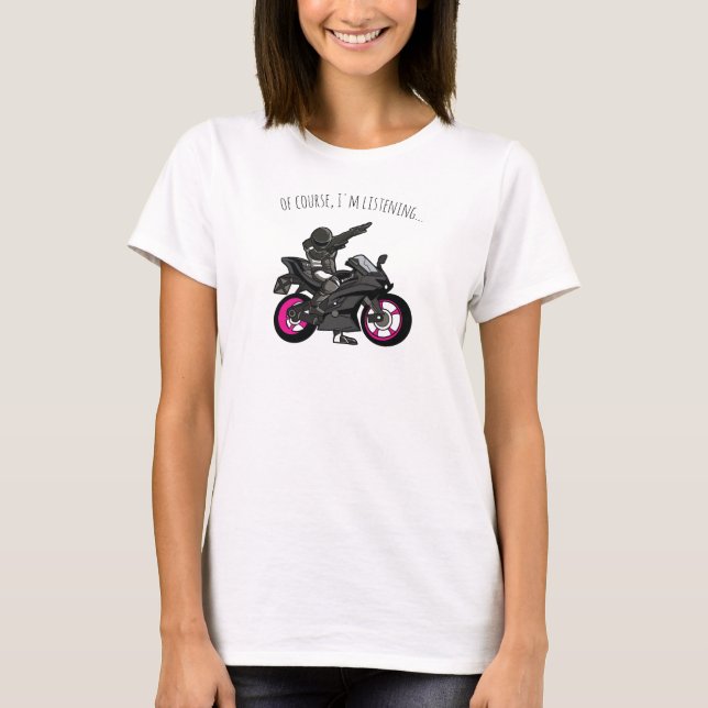 Camiseta Por supuesto, estoy escuchando... Motocicleta dive (Anverso)