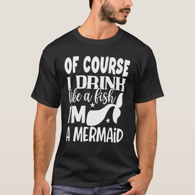 Camiseta Por Supuesto Que Bebí Como Un Pescado, Soy Una Sir (Anverso)