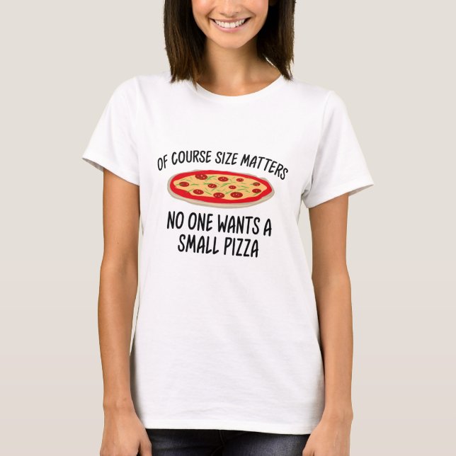 Camiseta Por Supuesto Que El Tamaño Importa, Nadie Quiere U (Anverso)
