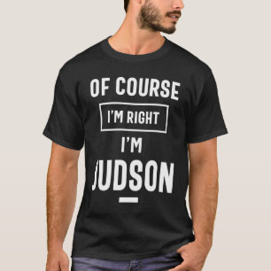 Camiseta Por supuesto que estoy en lo cierto soy Judson Fun