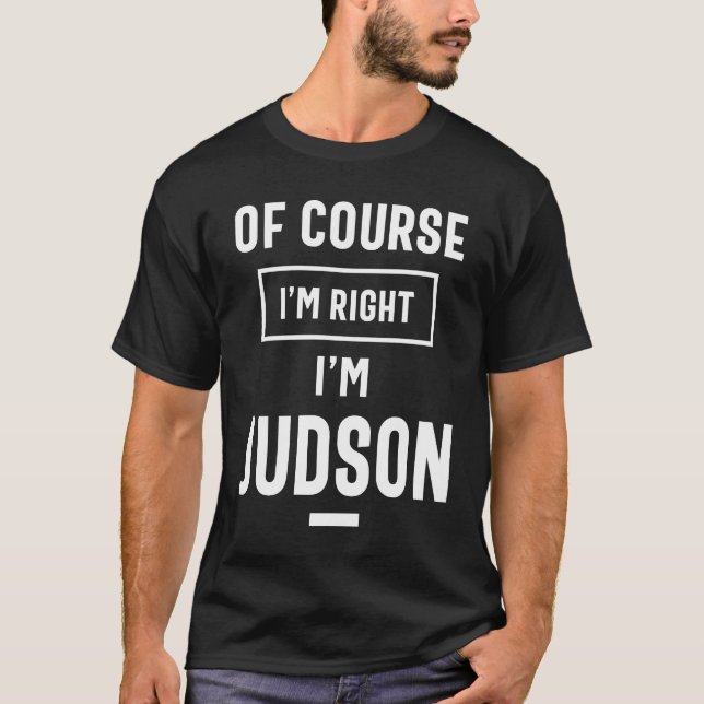 Camiseta Por supuesto que estoy en lo cierto soy Judson Fun (Anverso)