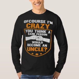 Camiseta por supuesto que estoy loco, piensas en persona tí