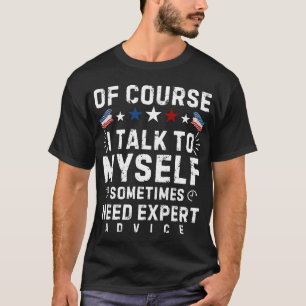 CAMISETA POR SUPUESTO QUE HABLO CONMIGO MISMO A VECES NECES