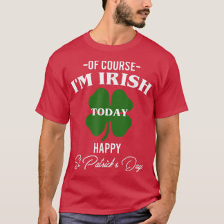 Camiseta Por Supuesto Que Hoy Soy Irlandés Feliz St