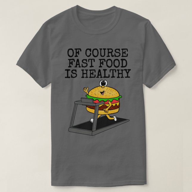 Camiseta Por Supuesto Que La Comida Rápida Es Graciosa Para (Diseño del anverso)