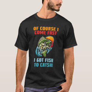 Camiseta Por Supuesto Que Llego Rápido Tengo Pescado Para P