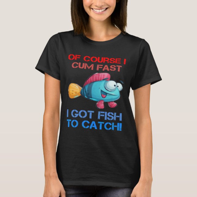 Camiseta Por Supuesto Que Llego Rápido Tengo Pescado Para P (Anverso)