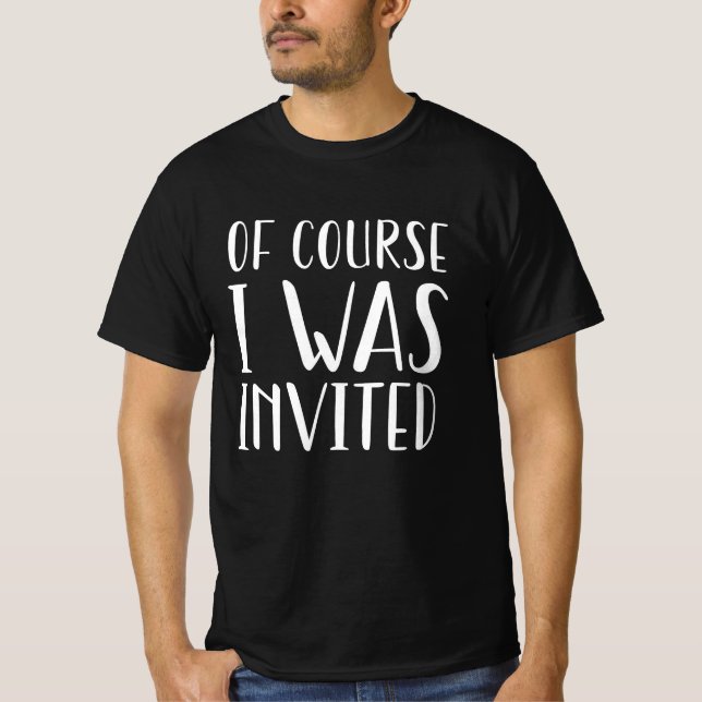 Camiseta Por Supuesto Que Me Invitaron (Anverso)
